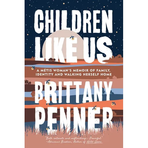 Children Like Us: A Métis Woman's Memoir of Family, Identity and Walking Herself Home