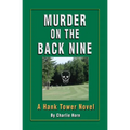 Murder on the Back Nine: A Hank Tower Novel