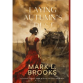 Laying Autumn's Dust: A Southern Tragedy About Betrayal, Revenge, and Murder: A Southern Tragedy About