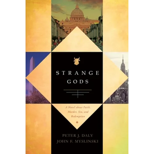 Strange Gods: A Novel About Faith, Murder, Sin and Redemption
