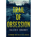 Trail of Obsession: The Predator Prey Thriller Series: Book One: Large Print Edition