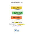Beating Burnout at Work: Why Teams Hold the Secret to Well-Being and Resilience