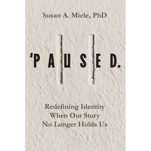 'Paused.: Redefining Identity When Our Story No Longer Holds Us