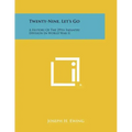 Twenty-Nine, Let's Go: A History Of The 29th Infantry Division In World War II