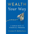 Wealth Your Way: A Simple Path to Financial Freedom