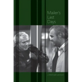 Mailer's Last Days: New and Selected Remembrances of a Life in Literature
