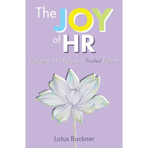 The Joy of HR: Elevating HR's Role as a Trusted Partner
