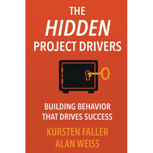 The Hidden Project Drivers: Building Behavior that Drives Success