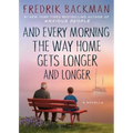 And Every Morning the Way Home Gets Longer and Longer: A Novella
