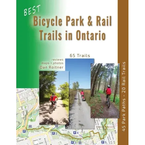 Best Bicycle Park and Rail Trails in Ontario - Volume 1: 45 Park Paths - 20 Rail Trails