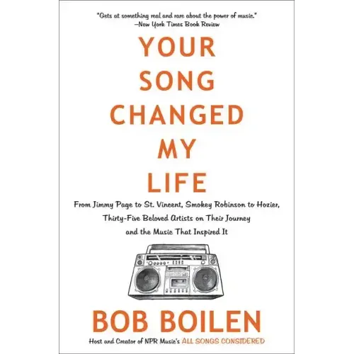 Your Song Changed My Life: From Jimmy Page to St. Vincent, Smokey Robinson to Hozier, Thirty-Five Beloved Artists on Their Journey and the Music That