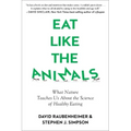 Eat Like the Animals: What Nature Teaches Us about the Science of Healthy Eating