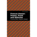 Frances Harper: Poems, Prose and Sketches