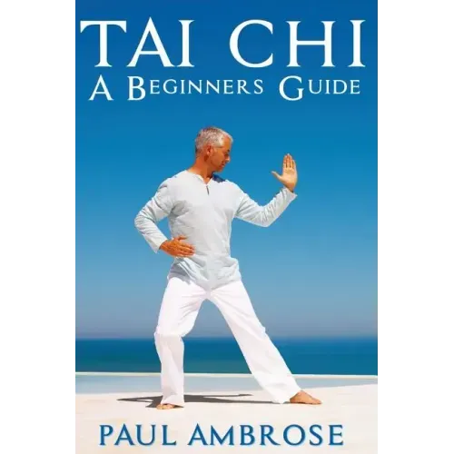 Tai Chi: Beginners Guide to Tai Chi