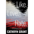 Like. Love. Hate. (A Psychological Thriller)