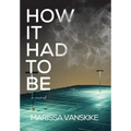 How It Had To Be (How It Had To Be, #1)