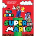 The Big Book of Super Mario: The Unofficial Guide to Super Mario and the Mushroom Kingdom