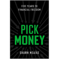 Pick Money: Five Years to Financial Freedom
