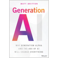Generation AI: Why Generation Alpha and the Age of AI Will Change Everything