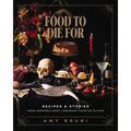 Food to Die for: Recipes and Stories from America's Most Legendary Haunted Places (a Spooky Paranormal Cookbook with Delightfully Creepy Meals, Eerie