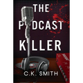 The Podcast Killer: Book 1 of the Podcast Murders