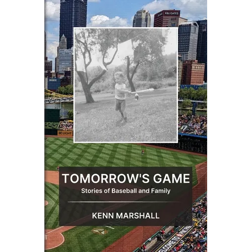 Tomorrow's Game: Stories of Baseball and Family