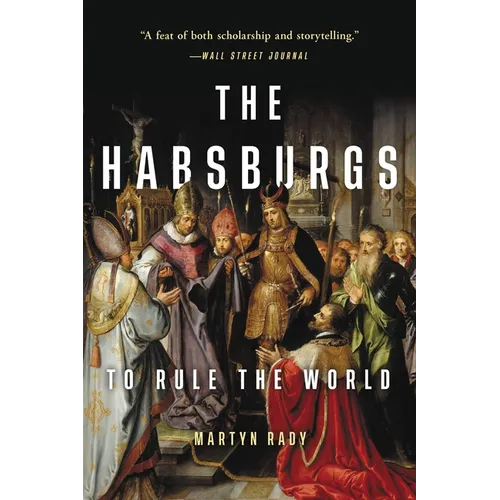 The Habsburgs: To Rule the World