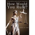 How Would You Rule?: Test Your Legal Wits Against the Law's Strangest Cases