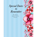 Special Dates to Remember: Birthdays Anniversaries Events - Large Print