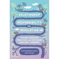 Relationship, Responsibility, and Regulation: Trauma-Invested Practices for Fostering Resilient Learners