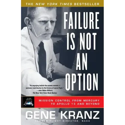 Failure Is Not an Option: Mission Control from Mercury to Apollo 13 and Beyond