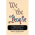 We the People: A Progressive Reading of the Constitution for the Twenty-First Century