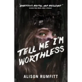 Tell Me I'm Worthless