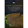 And the Coastlands Wait: How the Grassroots Battle to Save Georgia's Marshlands Was Fought--And Won