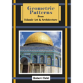 Geometric Patterns from Islamic Art and Architecture: And How to Draw Them