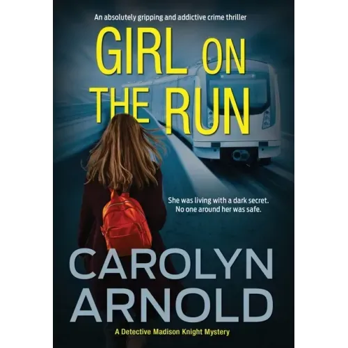 Girl on the Run: An absolutely gripping and addictive crime thriller