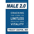 Male 2.0: Cracking the Code to Limitless Health and Vitality