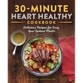 30-Minute Heart Healthy Cookbook: Delicious Recipes for Easy, Low-Sodium Meals