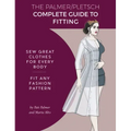 The Palmer Pletsch Complete Guide to Fitting: Sew Great Clothes for Every Body. Fit Any Fashion Pattern