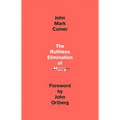 The Ruthless Elimination of Hurry: How to Stay Emotionally Healthy and Spiritually Alive in the Chaos of the Modernworld