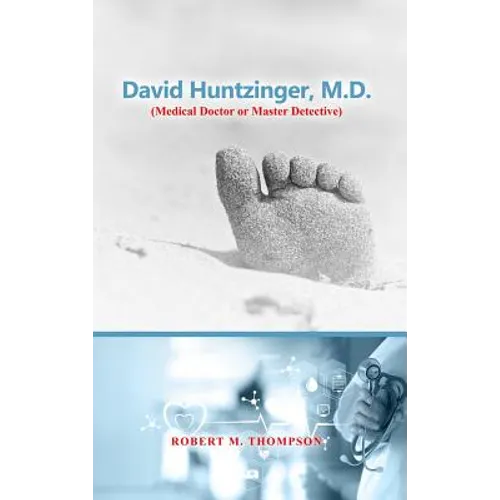 David Hunzinger, M.D. (Medical Doctor or Master Detective)