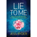 Lie to Me: A gripping psychological thriller with a shocking twist