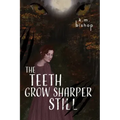 The Teeth Grow Sharper Still