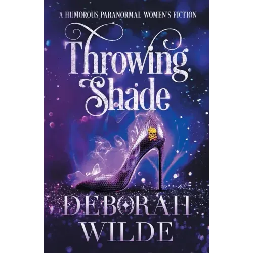 Throwing Shade: A Humorous Paranormal Women's Fiction