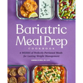 Bariatric Meal Prep Cookbook: 6 Weeks of Perfectly Portioned Meals for Lifelong Weight Management