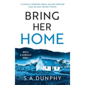 Bring Her Home: A totally chilling and unputdownable serial killer thriller
