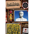 South Dakota Curiosities: Quirky Characters, Roadside Oddities & Other Offbeat Stuff