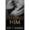 Chasing Him