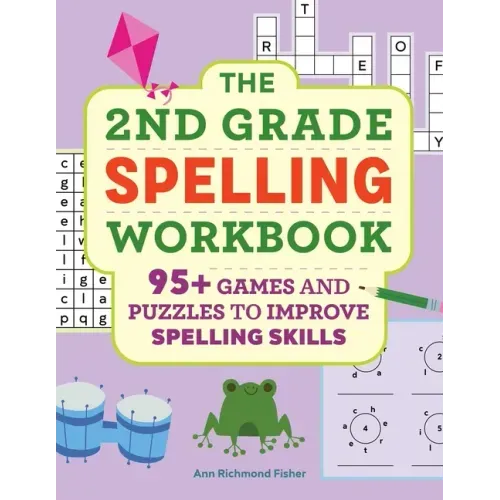 The 2nd Grade Spelling Workbook: 95+ Games and Puzzles to Improve Spelling Skills