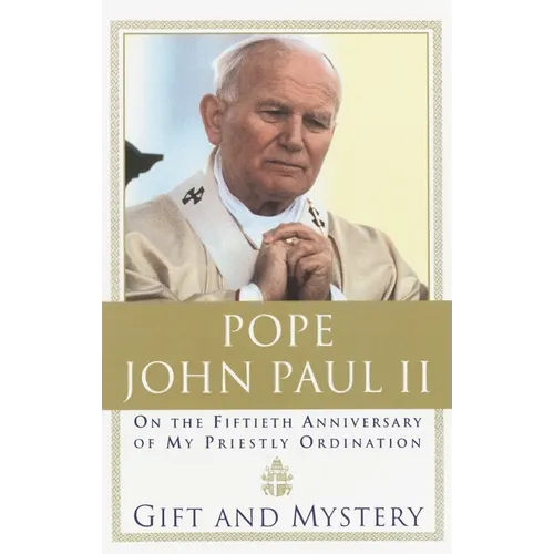 Gift and Mystery: On the fifteth anniversary of my priestly ordination